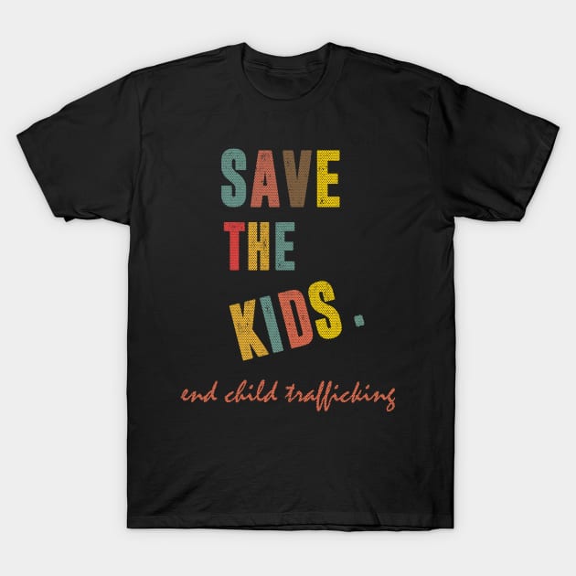 save the kids end child trafficking T-Shirt by hadlamcom